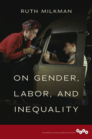 On Gender, Labor, and Inequality by Ruth Milkman
