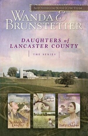 Daughters of Lancaster County: The Series by Wanda E. Brunstetter