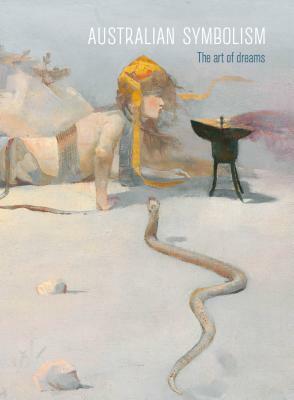 Australian Symbolism: The Art of Dreams by Denise Mimmocchi