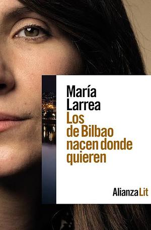 Los de Bilbao nacen donde quieren by Alicia Martorell, Maria Larrea