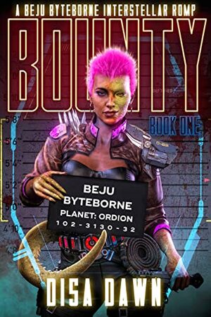 Bounty: A Beni Byteborne Interstellar Romp: Book 1 by Disa Dawn