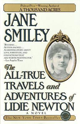 The All-True Travels and Adventures of Lidie Newton by Jane Smiley