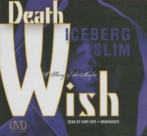 Death Wish: A Story of the Mafia by Iceberg Slim