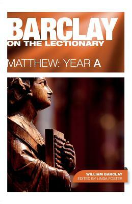 Barclay on the Lectionary: Matthew, Year a by William Barclay