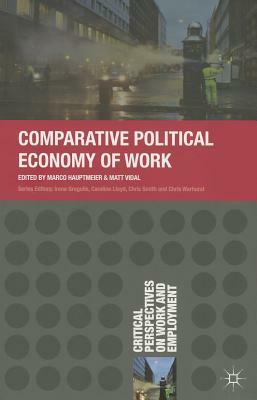 Comparative Political Economy of Work by Matt Vidal, Marco Hauptmeier