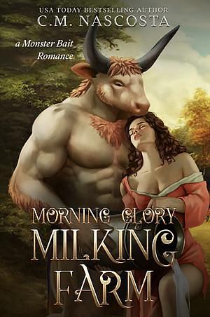 Morning Glory Milking Farm by C.M. Nascosta