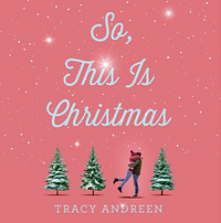 So, This Is Christmas by Tracy Andreen