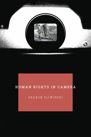 Human Rights In Camera by Sharon Sliwinski