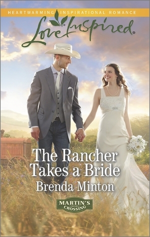 The Rancher Takes a Bride by Brenda Minton