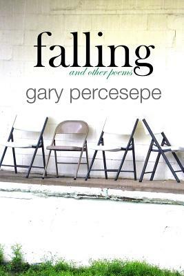 falling and other poems by Gary Percesepe