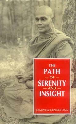 The Path Of Serenity And Insight: An Explanation Of Buddhist Jhanas by Bhante Henepola Gunarantana