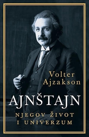 Ajnštajn : njegov život i univerzum by Walter Isaacson, Goran Skrobonja