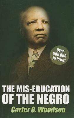 The Mis-Education of the Negro by Carter G. Woodson