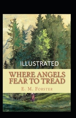 Where Angels Fear to Tread Illustrated by E.M. Forster