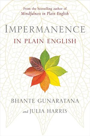 Impermanence in Plain English by Julia Harris, Bhante Henepola Gunaratana