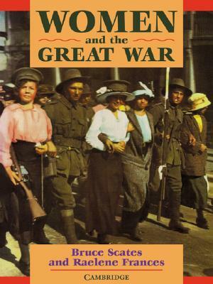 Women and the Great War by Raelene Frances, Bruce Scates