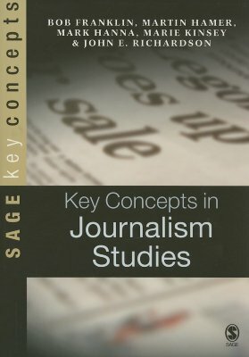 Key Concepts in Journalism Studies by Bob Franklin, Martin Hamer, Mark Hanna