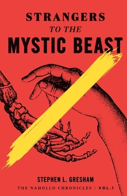 Strangers to the Mystic Beast by Stephen Gresham