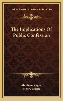 The Implications Of Public Confession by Abraham Kuyper