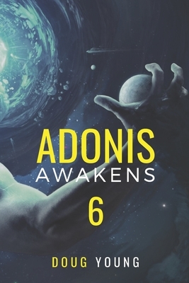 Adonis Awakens: Book 6 by Doug Young