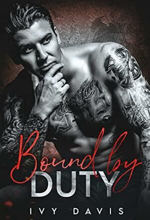 Bound by Duty: An Arranged Marriage Mafia Romance by Ivy Davis