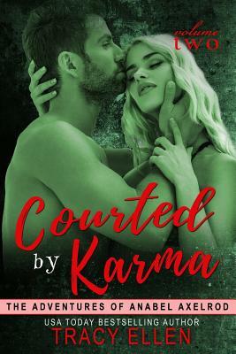 Courted by Karma: The Adventures of Anabel Axelrod by Tracy Ellen