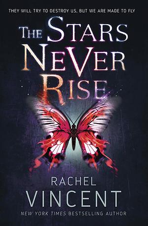 The Stars Never Rise by Rachel Vincent