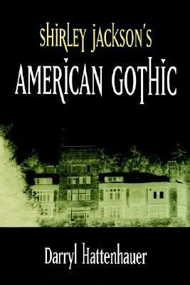 Shirley Jackson's American Gothic by Darryl Hattenhauer