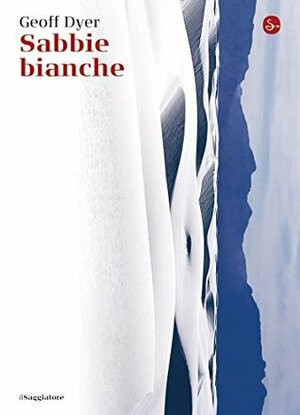 Sabbie bianche by Geoff Dyer, Katia Bagnoli