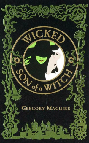 Wicked / Son of a Witch by Gregory Maguire