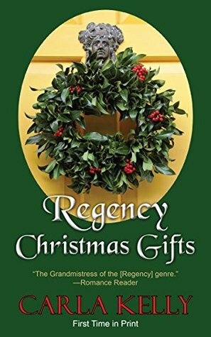 Regency Christmas Gifts: Three Stories by Carla Kelly