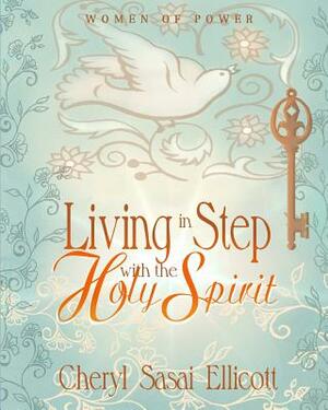 Living in Step with the Holy Spirit by Cheryl Sasai Ellicott