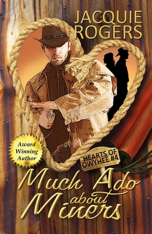 Much Ado About Miners by Jacquie Rogers