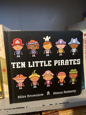 Ten Little Pirates by Simon Rickerty, Mike Brownlow