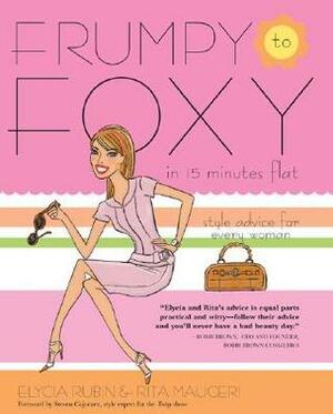 Frumpy to Foxy in 15 Minutes Flat by Elycia Rubin, Rita Mauceri