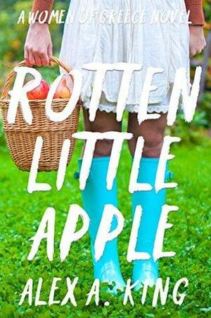 Rotten Little Apple by Alex A. King