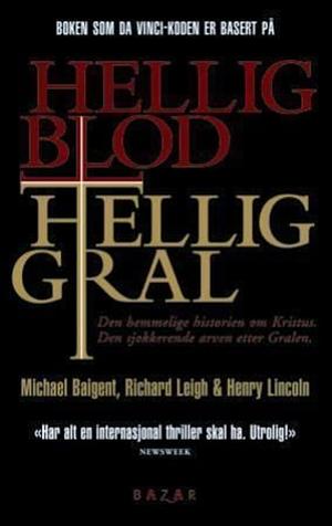 Hellig blod, hellig gral by Michael Baigent, Richard Leigh, Henry Lincoln