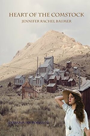 Heart of the Comstock by Jennifer Rachel Baumer