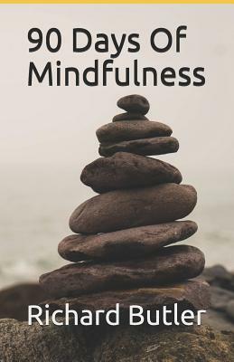 90 Days of Mindfulness: Be Present by Richard Butler