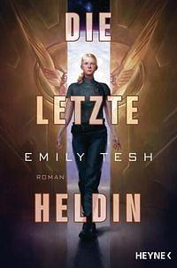 Die letzte Heldin by Emily Tesh