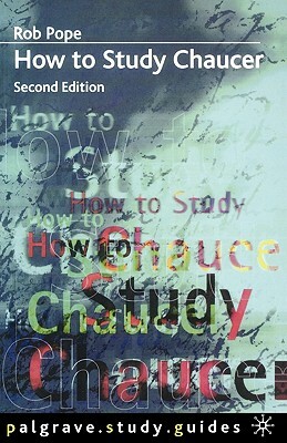 How to Study Chaucer by Robert Pope