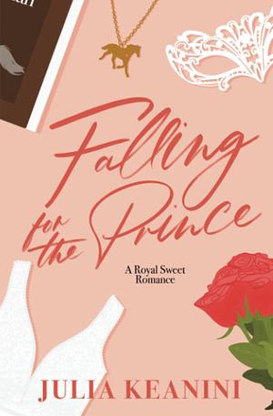 Falling for the Prince by Julia Keanini, Julia Keanini