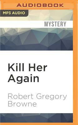 Kill Her Again: A Thriller by Robert Gregory Browne