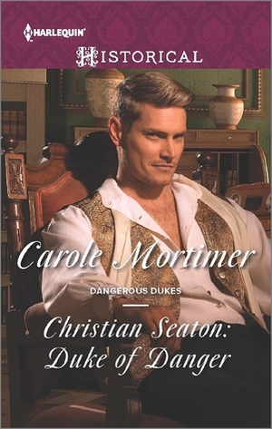 Christian Seaton: Duke of Danger by Carole Mortimer