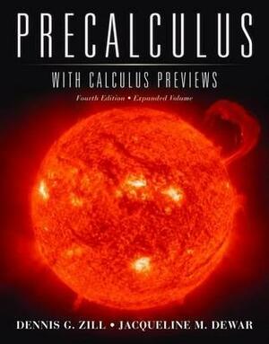 Precalculus with Calculus Previews: Expanded Volume by Dennis G. Zill, Jacqueline M. Dewar