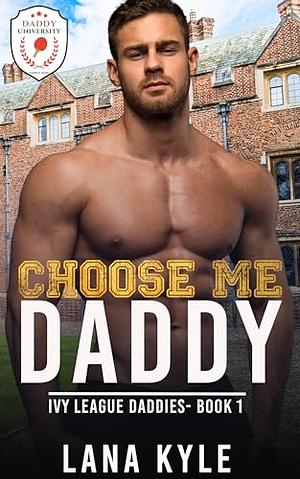 Choose Me Daddy by Lana Kyle