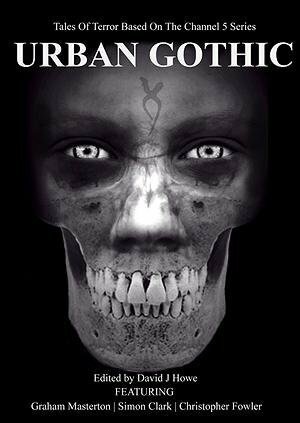 Urban Gothic: Lacuna and Other Trips by Steve Matthews, Paul Lewis, Simon Clark, Christopher Fowler, David J. Howe, Tom deVille, David Miller, Steve Lockley, Graham Masterton, Paul Finch, Debbie Bennett