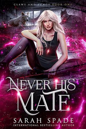 Never His Mate by Sarah Spade