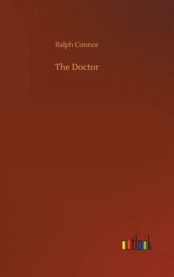 The Doctor by Ralph Connor