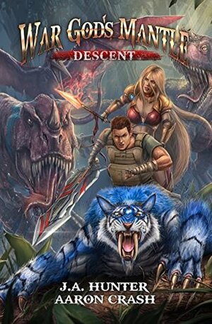 War God's Mantle: Descent by James A. Hunter, Aaron Crash